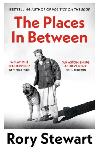 The Places In Between: A vivid account of a death-defying walk across war-torn Afghanistan Rory Stewart 9781035052189 book cover