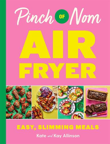 Pinch of Nom Air Fryer: Easy, Slimming Meals Kay Allinson, Kate Allinson 9781035054565 book cover