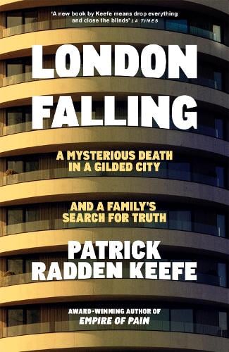 London Falling: A Mysterious Death in a Gilded City, and a Familys Search for Truth Patrick Radden Keefe 9781035056279 book cover