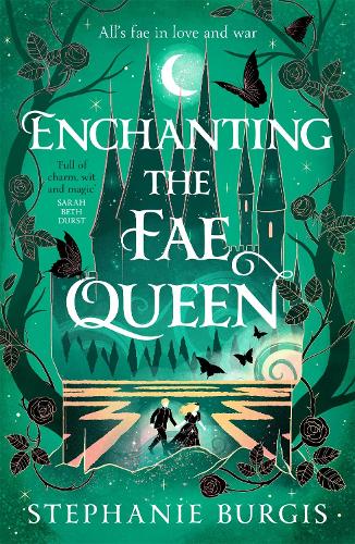 Enchanting the Fae Queen - Queens of Villainy Stephanie Burgis 9781035063031 book cover