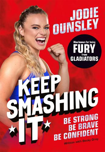 Keep Smashing It: Be Strong, Be Brave, Be Confident Jodie Ounsley, Becky Grey, Dane Thibeault 9781035064045 book cover