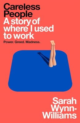 Careless People: A Story of Where I used to Work Sarah Wynn-Williams 9781035065929 book cover