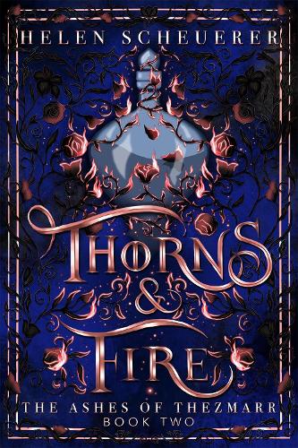 Thorns & Fire - The Ashes of Thezmarr Helen Scheuerer 9781035067312 book cover