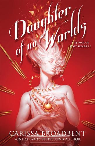 Daughter of No Worlds - The War of Lost Hearts Carissa Broadbent 9781035070831 book cover