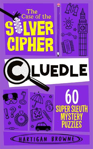 Cluedle - The Case of the Silver Cipher: 60 Super Sleuth Mystery Puzzles - Cluedle Hartigan Browne 9781035073726 book cover
