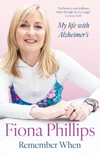 Remember When: My life with Alzheimer's Fiona Phillips 9781035074877 book cover