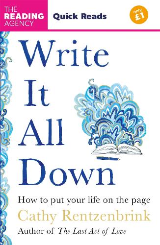 Write It All Down: How to Put Your Life on the Page (Quick Reads 2025) Cathy Rentzenbrink 9781035075706 book cover