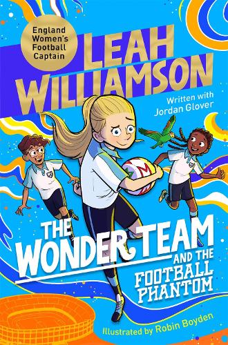 The Wonder Team and the Football Phantom - The Wonder Team Leah Williamson, Jordan Glover, Robin Boyden 9781035079803 book cover