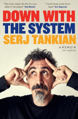 Down with the System: The highly-awaited memoir from the System Of A Down legend Serj Tankian 9781035403660 book cover