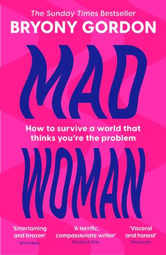 Mad Woman: Binge Eating. Menopause. OCD: How To Survive a World That Thinks You're The Problem Bryony Gordon 9781035408702 book cover