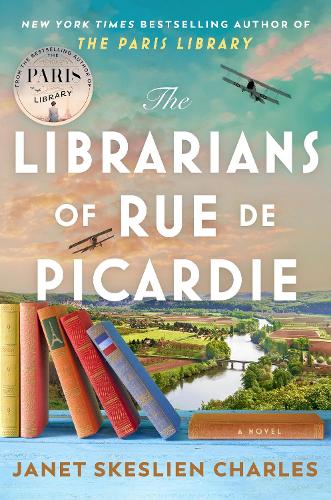The Librarians of Rue de Picardie: From the bestselling author, a powerful, moving wartime page-turner inspired by true events Janet Skeslien Charles 9781035417902 book cover