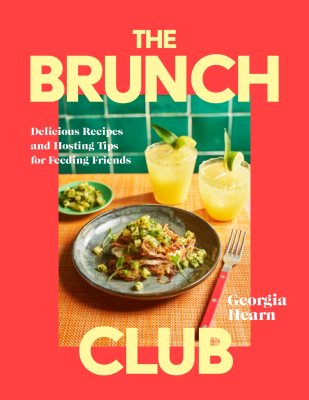 The Brunch Club: Delicious Recipes and Hosting Tips for Feeding Friends Georgia Hearn 9781035429707 book cover