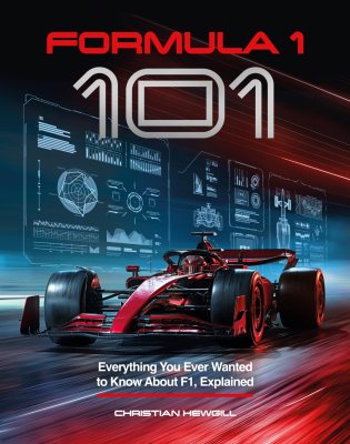 Formula 1 101: Everything You Ever Wanted to Know About F1, Explained Christian Hewgill 9781035434909 book cover