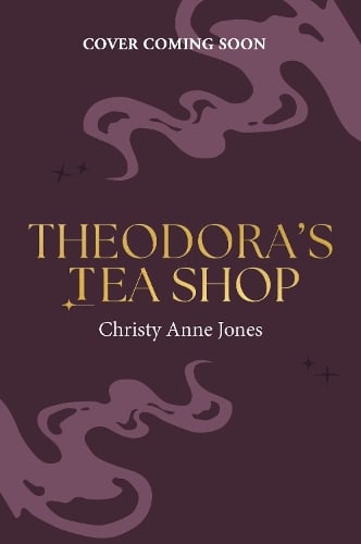 Theodora's Tea Shop Christy Anne Jones 9781035438518 book cover