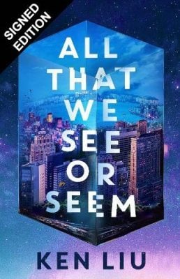 All That We See or Seem: Signed Edition Ken Liu 9781035924905 book cover