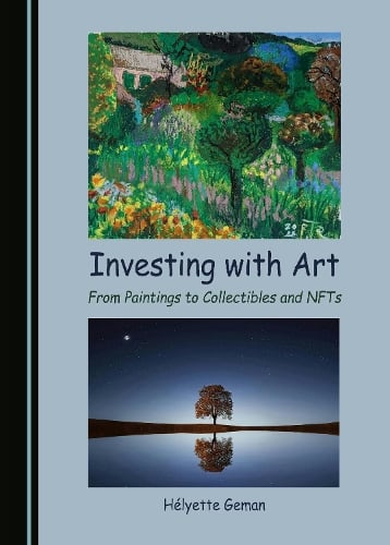 Investing with Art: From Paintings to Collectibles and NFTs Hélyette Geman 9781036408725 book cover