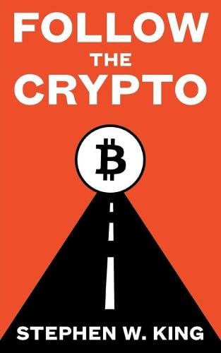 Follow the Crypto Stephen W King 9781039116221 book cover