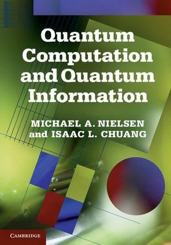 Quantum Computation and Quantum Information: 10th Anniversary Edition Michael A. Nielsen, Isaac L. Chuang 9781107002173 book cover
