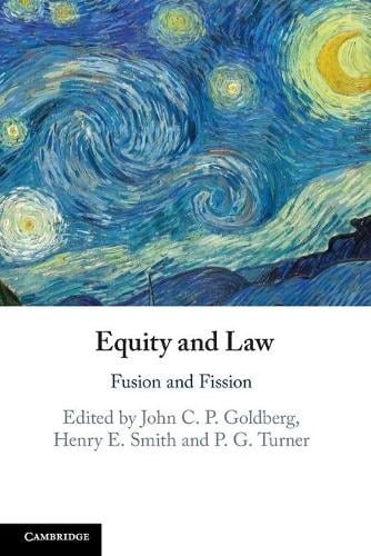 Equity and Law: Fusion and Fission John C. P. Goldberg, Henry E. Smith, P. G. Turner 9781108431750 book cover