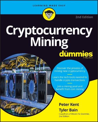 Cryptocurrency Mining For Dummies Peter Kent, Tyler Bain 9781119885368 book cover