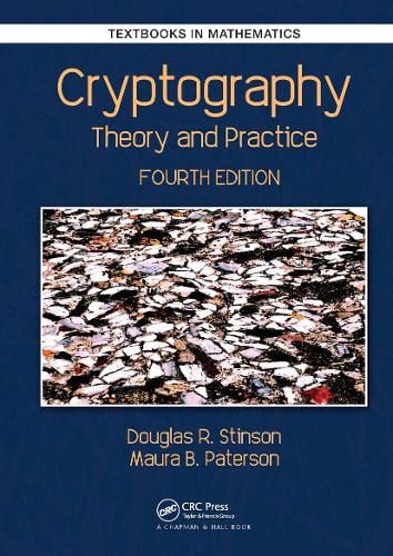 Cryptography: Theory and Practice, Fourth Edition - Chapman & Hall/CRC Cryptography and Network Security Series Douglas Robert Stinson, Maura Paterson 9781138197015 book cover