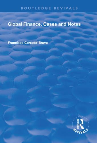 Global Finance, Cases and Notes - Routledge Revivals Francisco Carrada-Bravo 9781138315570 book cover