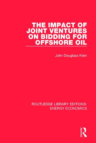 The Impact of Joint Ventures on Bidding for Offshore Oil - Routledge Library Editions: Energy Economics John Douglass Klein 9781138500945 book cover