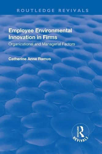 Employee Environmental Innovation in Firms: Organizational and Managerial Factors - Routledge Revivals Catherine Anne Ramus 9781138727144 book cover