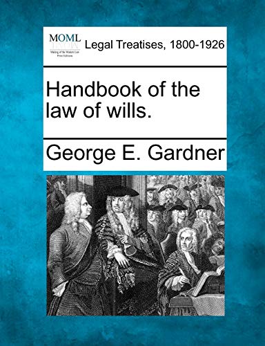 Handbook of the law of wills. George E Gardner 9781240068753 book cover
