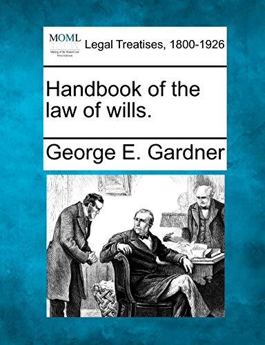 Handbook of the law of wills. George E Gardner 9781240070145 book cover