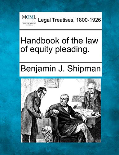 Handbook of the law of equity pleading. Benjamin J Shipman 9781240151417 book cover