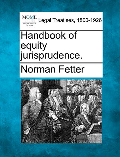 Handbook of equity jurisprudence. Norman Fetter 9781240151714 book cover