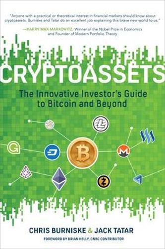Cryptoassets: The Innovative Investor's Guide to Bitcoin and Beyond Chris Burniske, Jack Tatar 9781260026672 book cover
