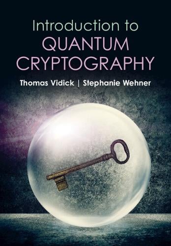 Introduction to Quantum Cryptography Thomas Vidick, Stephanie Wehner 9781316515655 book cover