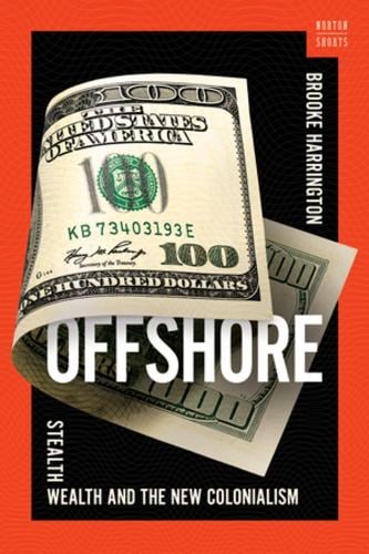 Offshore: Stealth Wealth and the New Colonialism - A Norton Short Brooke Harrington 9781324064947 book cover