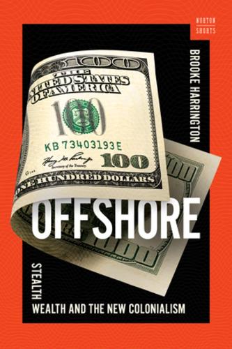 Offshore: Stealth Wealth and the New Colonialism - A Norton Short Brooke Harrington 9781324110323 book cover