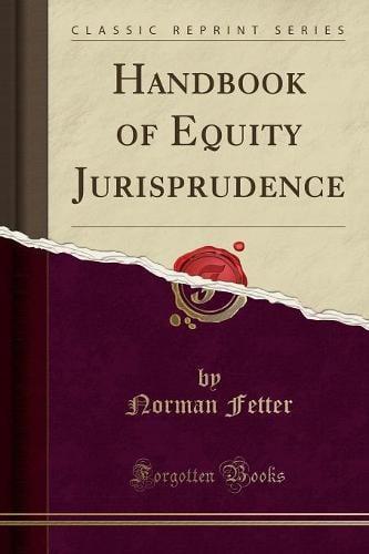 Handbook of Equity Jurisprudence (Classic Reprint) Norman Fetter 9781333505660 book cover