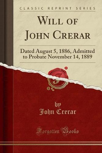 Will of John Crerar: Dated August 5, 1886, Admitted to Probate November 14, 1889 (Classic Reprint) John Crerar 9781334737299 book cover