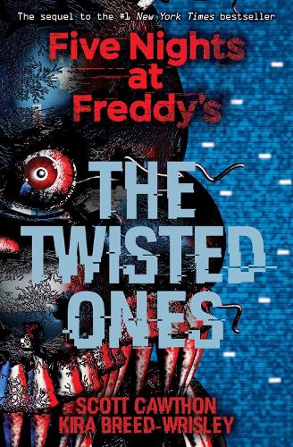 Five Nights at Freddy's: The Twisted Ones - Five Nights at Freddy's Scott Cawthon, Kira Breed-Wrisley 9781338139303 book cover