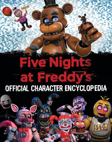 Official Character Encyclopedia - Five Nights at Freddy's Scott Cawthon 9781338804737 book cover