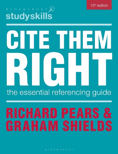 Cite Them Right: The Essential Referencing Guide - Bloomsbury Study Skills Richard Pears, Graham Shields 9781350477261 book cover
