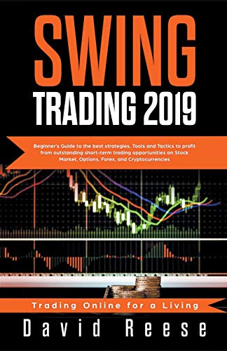 Swing Trading 2021: Beginner's Guide to Best Strategies, Tools, Tactics, & Psychology to Profit from Outstanding Short-Term Trading Opportunities on Stock Market, Options, Forex, and Cryptocurrencies David Reese 9781393744955 book cover