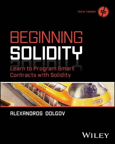 Beginning Solidity: Learn to Program Smart Contracts with Solidity - Tech Today Alexandros Dolgov 9781394290611 book cover