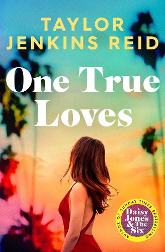 One True Loves Taylor Jenkins Reid 9781398516687 book cover