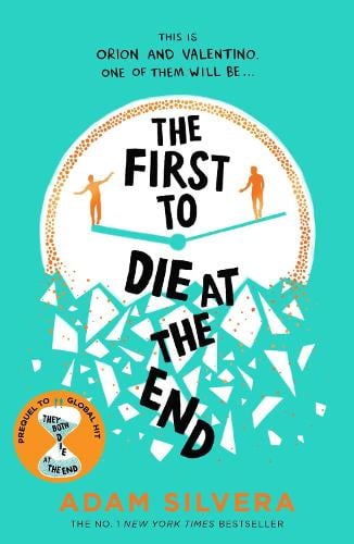 The First to Die at the End - They Both Die at the End series Adam Silvera 9781398521681 book cover