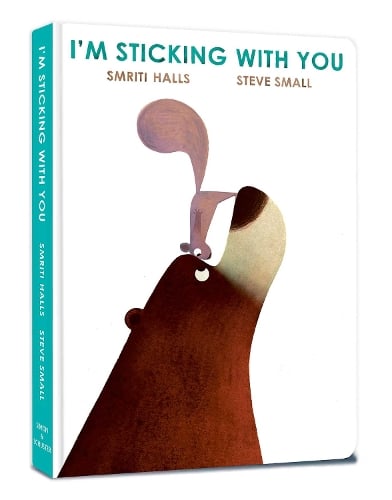I'm Sticking with You: A funny feel-good classic to fall in love with! (Board book) Smriti Halls, Steve Small 9781398526136 book cover