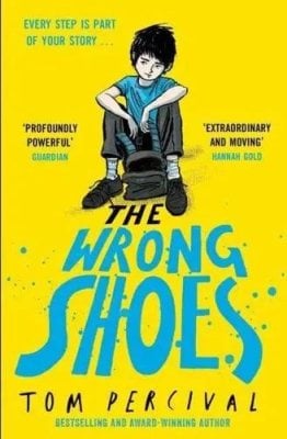 The Wrong Shoes: The vital new novel from the bestselling creator of Big Bright Feelings Tom Percival 9781398527140 book cover