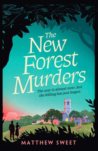 The New Forest Murders Matthew Sweet 9781398530874 book cover