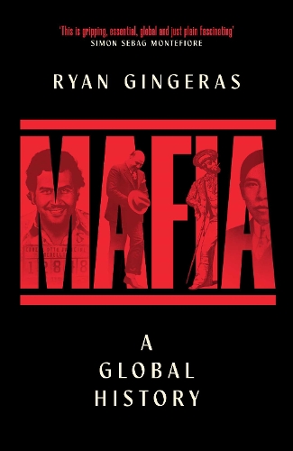 Mafia: A Global History Ryan Gingeras 9781398531659 book cover
