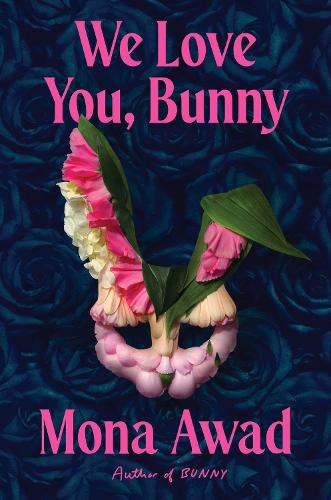 We Love You, Bunny Mona Awad 9781398535152 book cover